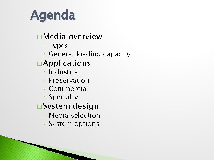 Agenda � Media overview ◦ Types ◦ General loading capacity � Applications ◦ ◦