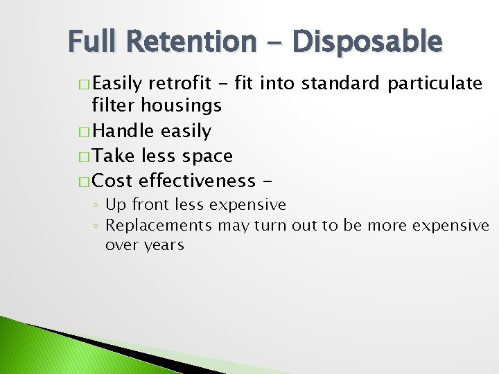 Full Retention - Disposable � Easily retrofit - fit into standard particulate filter housings