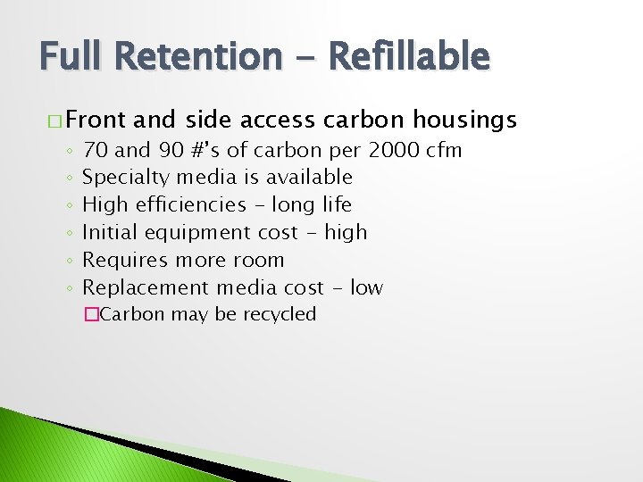 Full Retention - Refillable � Front ◦ ◦ ◦ and side access carbon housings