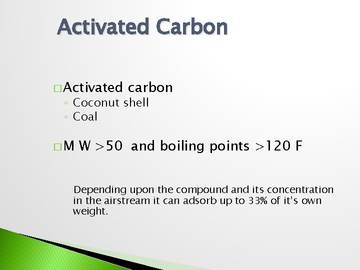 Activated Carbon � Activated carbon ◦ Coconut shell ◦ Coal �M W >50 and