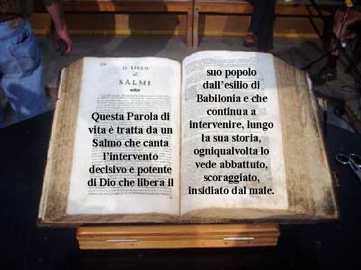 Questa Parola di vita è tratta da un Salmo che canta l’intervento decisivo e