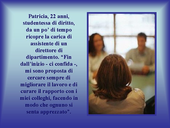 Patricia, 22 anni, studentessa di diritto, da un po’ di tempo ricopre la carica