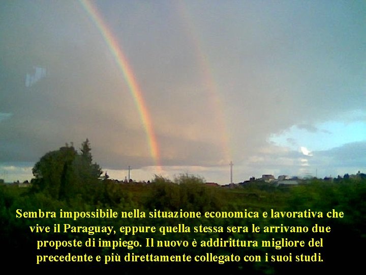 Sembra impossibile nella situazione economica e lavorativa che vive il Paraguay, eppure quella stessa