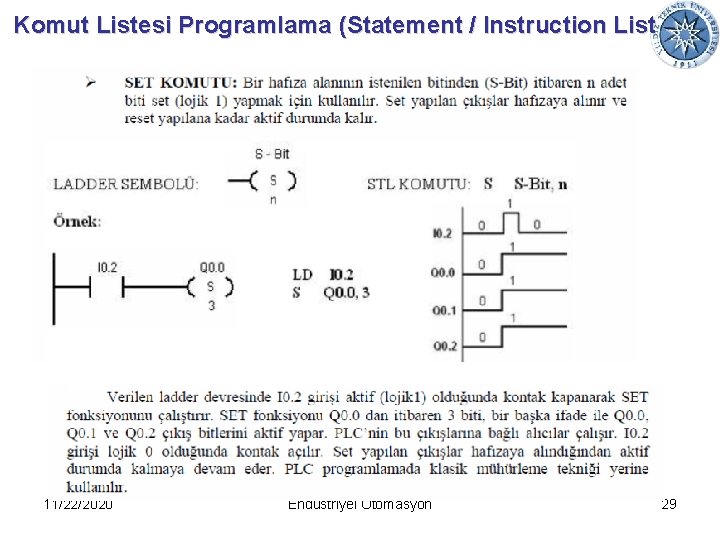 Komut Listesi Programlama (Statement / Instruction List 11/22/2020 Endüstriyel Otomasyon 29 