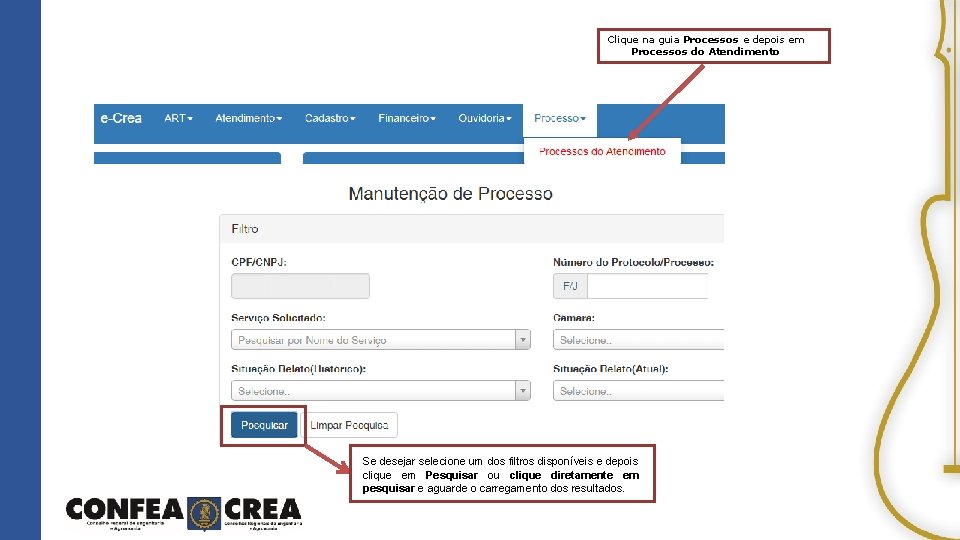 Clique na guia Processos e depois em Processos do Atendimento Se desejar selecione um