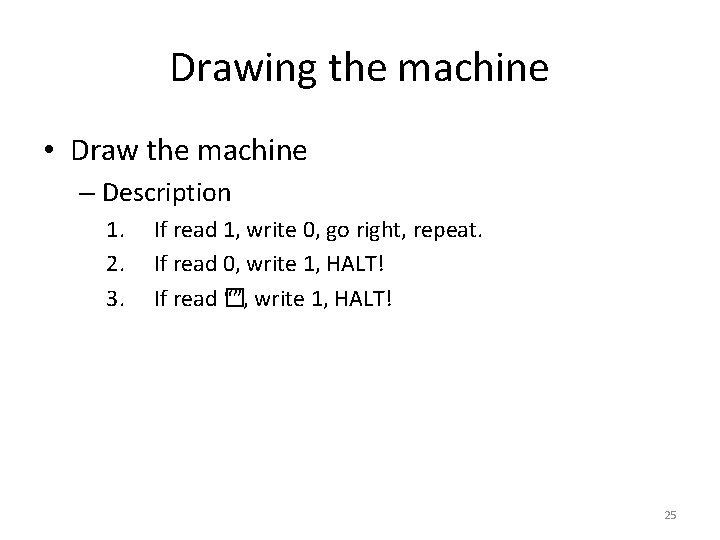 Drawing the machine • Draw the machine – Description 1. 2. 3. If read