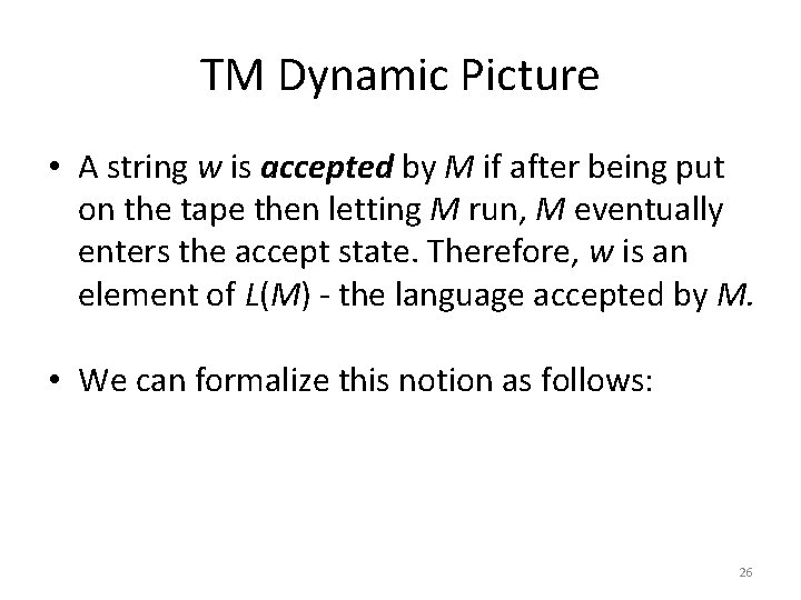 TM Dynamic Picture • A string w is accepted by M if after being