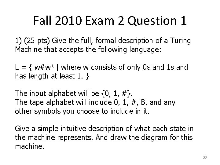 Fall 2010 Exam 2 Question 1 1) (25 pts) Give the full, formal description