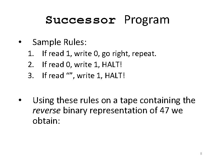 Successor Program • Sample Rules: 1. If read 1, write 0, go right, repeat.