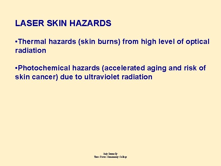 LASER SKIN HAZARDS • Thermal hazards (skin burns) from high level of optical radiation