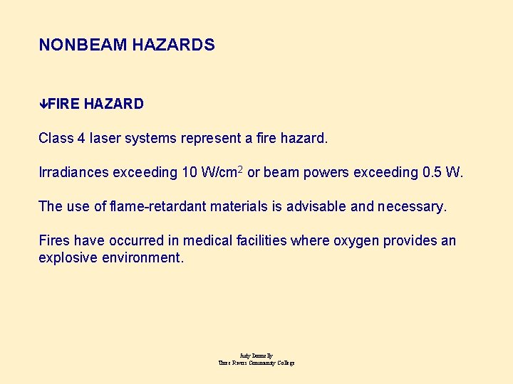 NONBEAM HAZARDS êFIRE HAZARD Class 4 laser systems represent a fire hazard. Irradiances exceeding