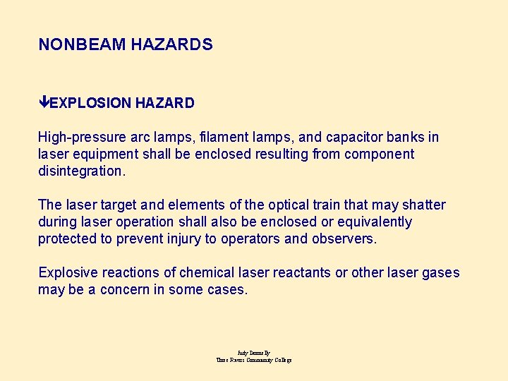 NONBEAM HAZARDS êEXPLOSION HAZARD High-pressure arc lamps, filament lamps, and capacitor banks in laser