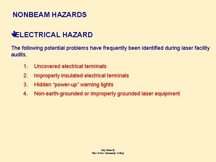 NONBEAM HAZARDS êELECTRICAL HAZARD The following potential problems have frequently been identified during laser
