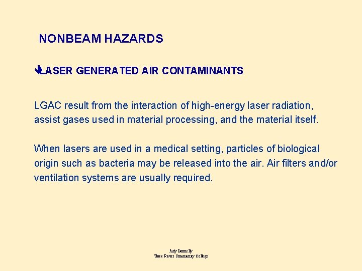 NONBEAM HAZARDS êLASER GENERATED AIR CONTAMINANTS LGAC result from the interaction of high-energy laser