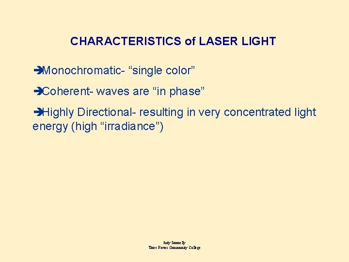 CHARACTERISTICS of LASER LIGHT è Monochromatic- “single color” è Coherent- waves are “in phase”