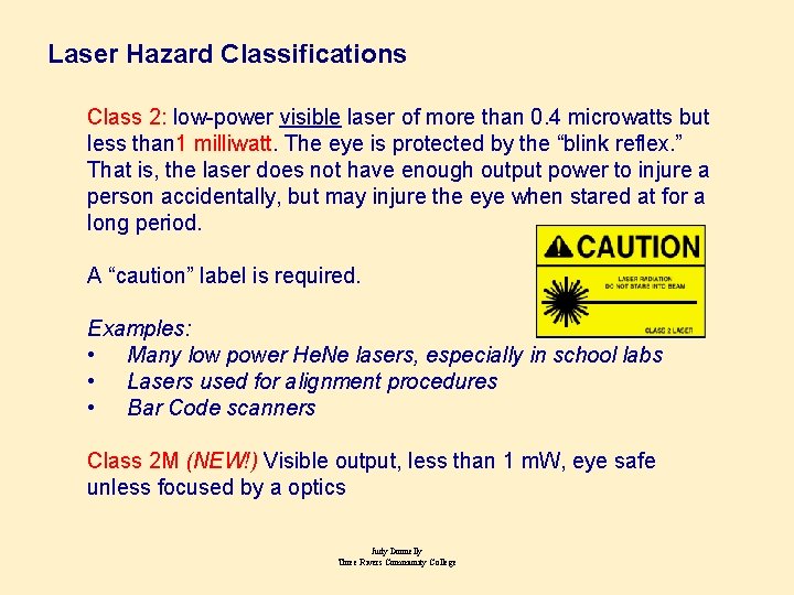 Laser Hazard Classifications Class 2: low-power visible laser of more than 0. 4 microwatts