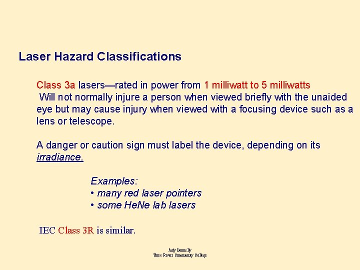 Laser Hazard Classifications Class 3 a lasers—rated in power from 1 milliwatt to 5