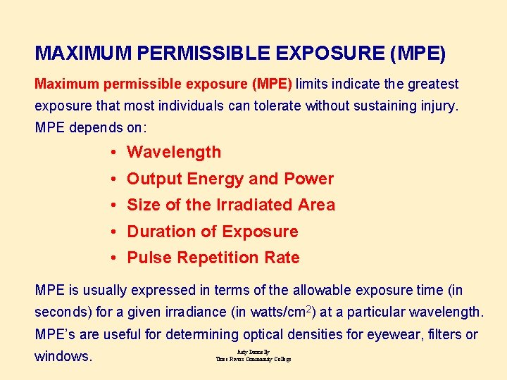 MAXIMUM PERMISSIBLE EXPOSURE (MPE) Maximum permissible exposure (MPE) limits indicate the greatest exposure that