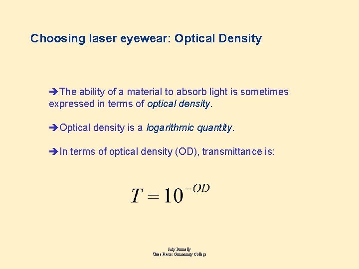 Choosing laser eyewear: Optical Density è The ability of a material to absorb light