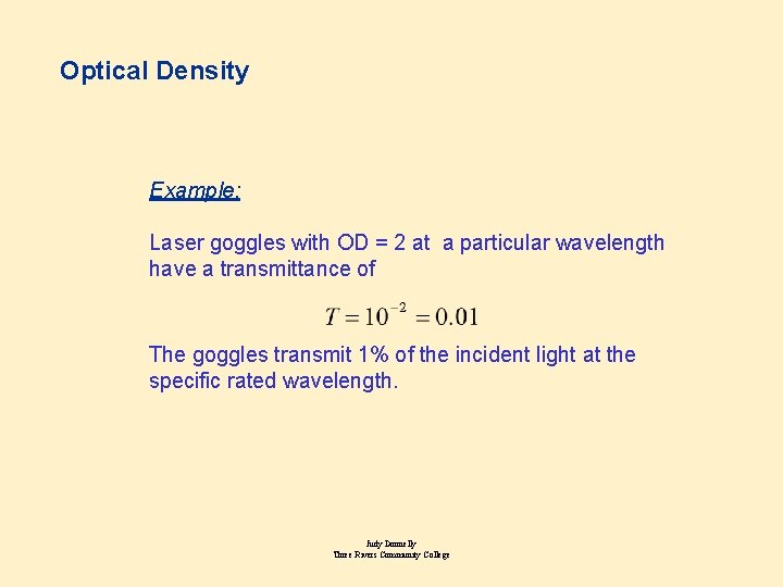 Optical Density Example: Laser goggles with OD = 2 at a particular wavelength have
