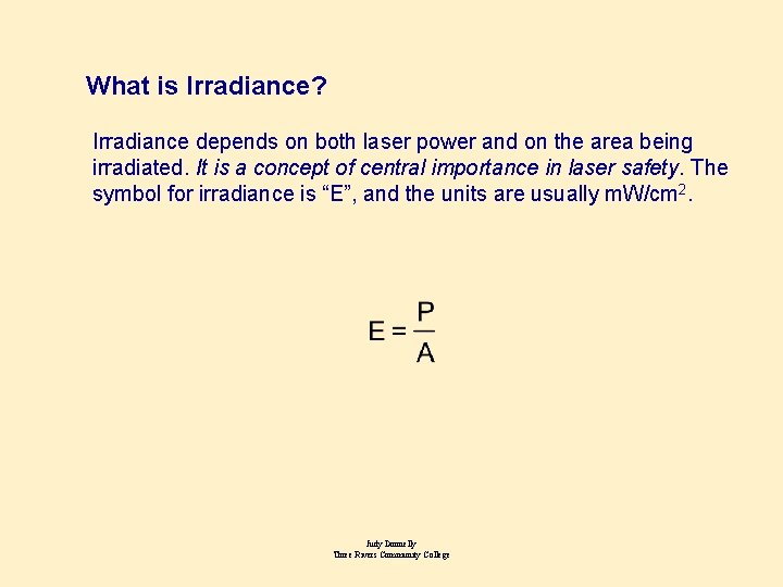 What is Irradiance? Irradiance depends on both laser power and on the area being