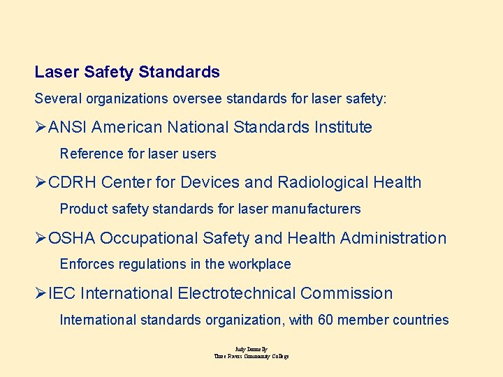 Laser Safety Standards Several organizations oversee standards for laser safety: ØANSI American National Standards