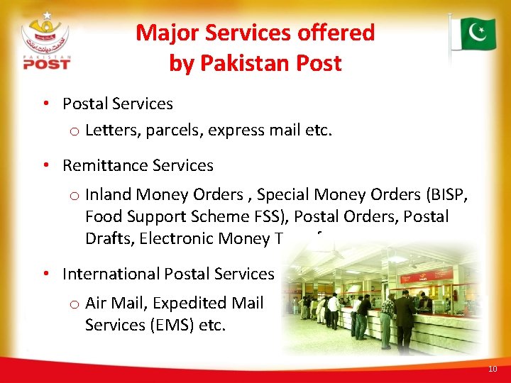 Major Services offered by Pakistan Post • Postal Services o Letters, parcels, express mail