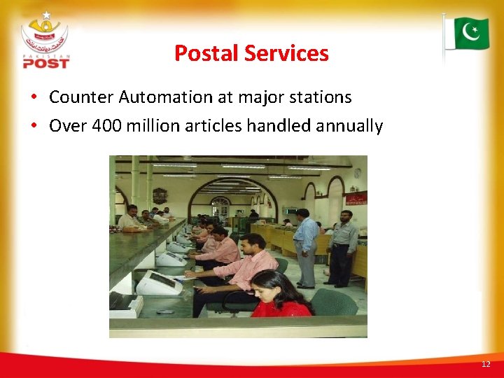 Postal Services • Counter Automation at major stations • Over 400 million articles handled