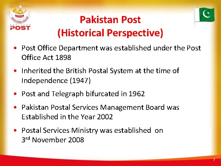 Pakistan Post (Historical Perspective) • Post Office Department was established under the Post Office