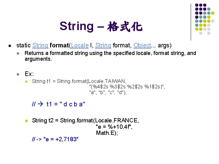 String – 格式化 l static String format(Locale l, String format, Object. . . args)
