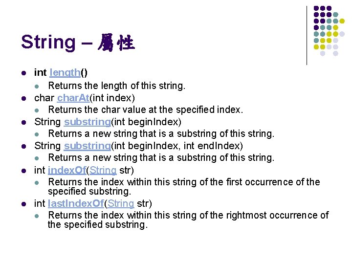 String – 屬性 l l l int length() l Returns the length of this