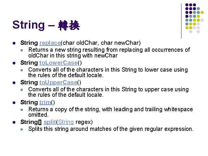 String – 轉換 l l l String replace(char old. Char, char new. Char) l