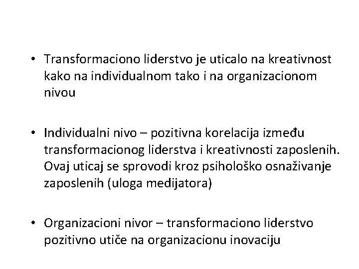  • Transformaciono liderstvo je uticalo na kreativnost kako na individualnom tako i na