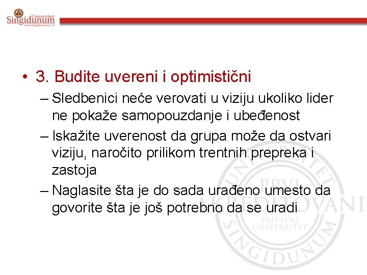  • 3. Budite uvereni i optimistični – Sledbenici neće verovati u viziju ukoliko