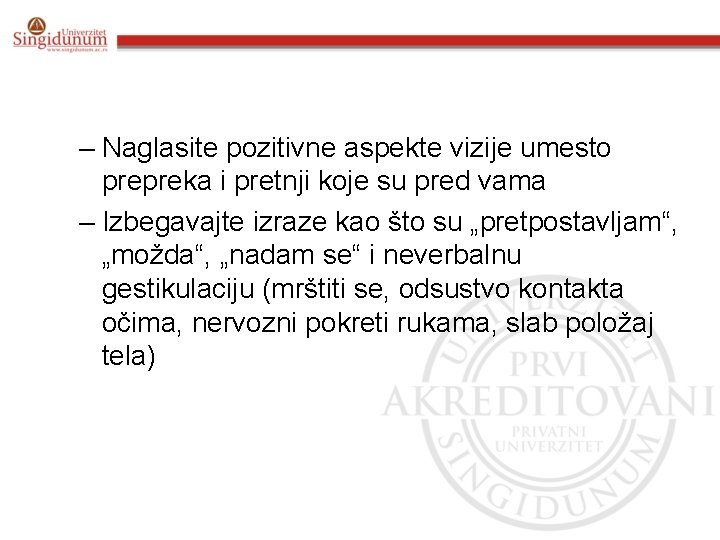 – Naglasite pozitivne aspekte vizije umesto prepreka i pretnji koje su pred vama –