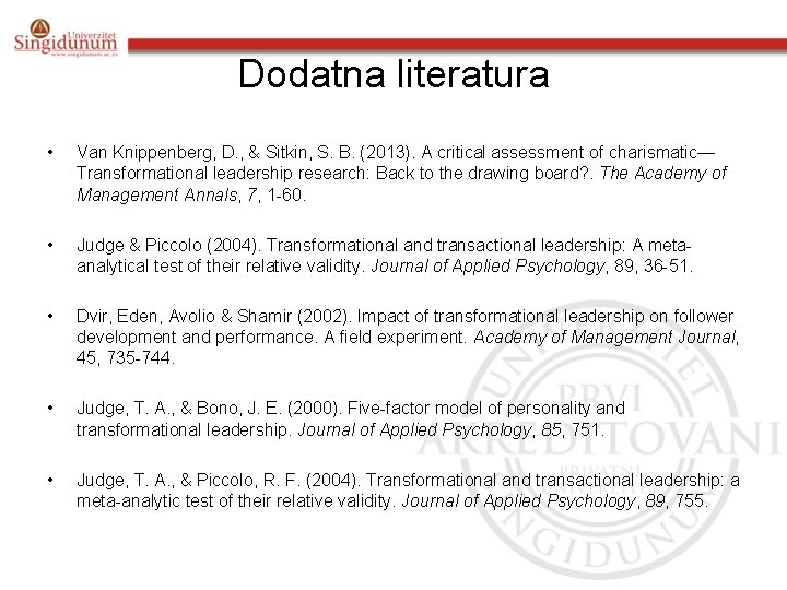 Dodatna literatura • Van Knippenberg, D. , & Sitkin, S. B. (2013). A critical