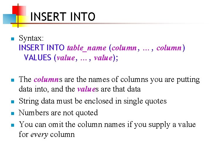 INSERT INTO n n n Syntax: INSERT INTO table_name (column, …, column) VALUES (value,