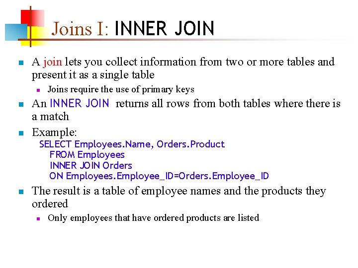 Joins I: INNER JOIN n A join lets you collect information from two or