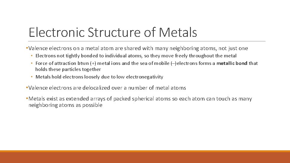Electronic Structure of Metals • Valence electrons on a metal atom are shared with