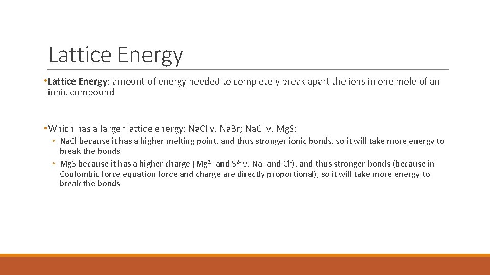 Lattice Energy • Lattice Energy: amount of energy needed to completely break apart the