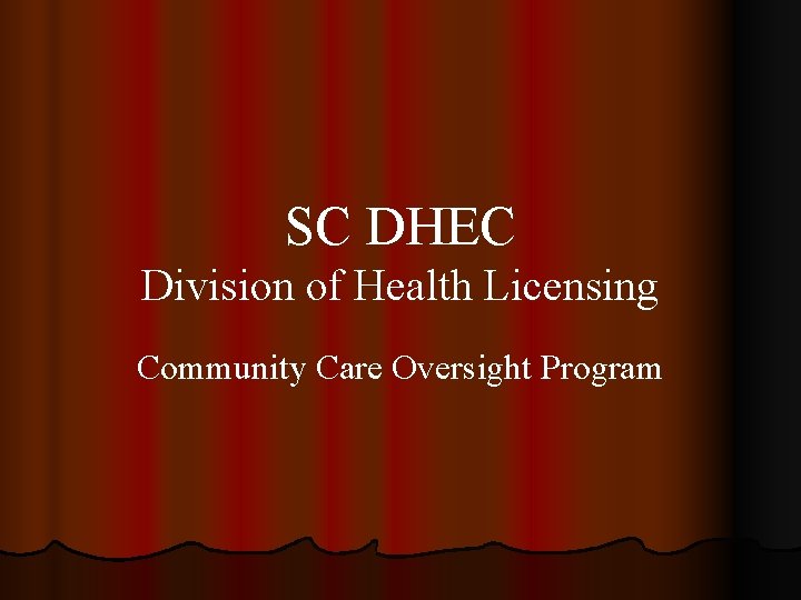 SC DHEC Division of Health Licensing Community Care Oversight Program 