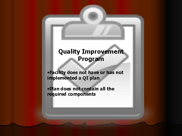 Quality Improvement Program • Facility does not have or has not implemented a QI