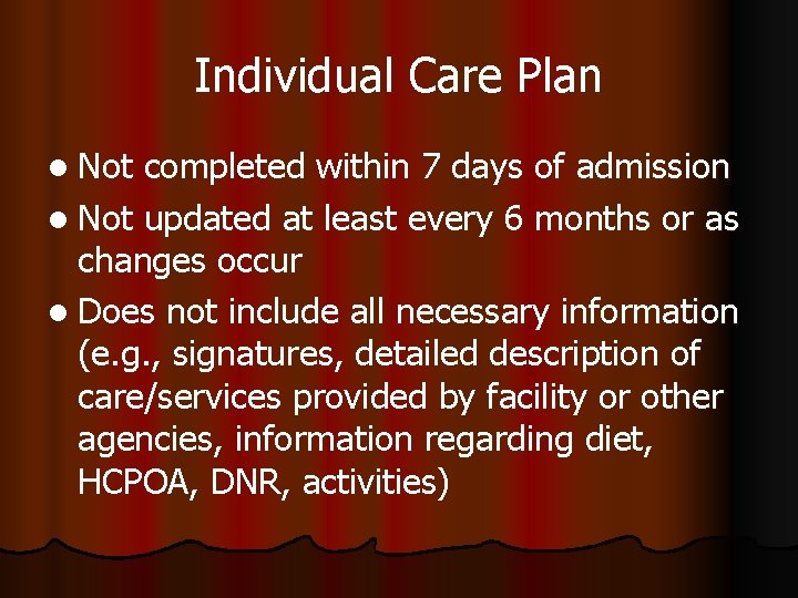 Individual Care Plan l Not completed within 7 days of admission l Not updated