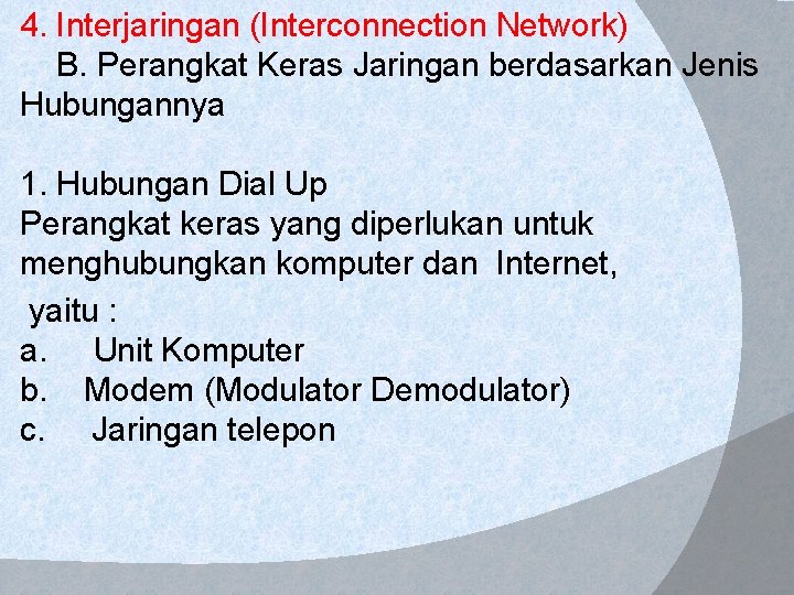 4. Interjaringan (Interconnection Network) B. Perangkat Keras Jaringan berdasarkan Jenis Hubungannya 1. Hubungan Dial 4. Interjaringan (Interconnection Network) B. Perangkat Keras Jaringan berdasarkan Jenis Hubungannya 1. Hubungan Dial