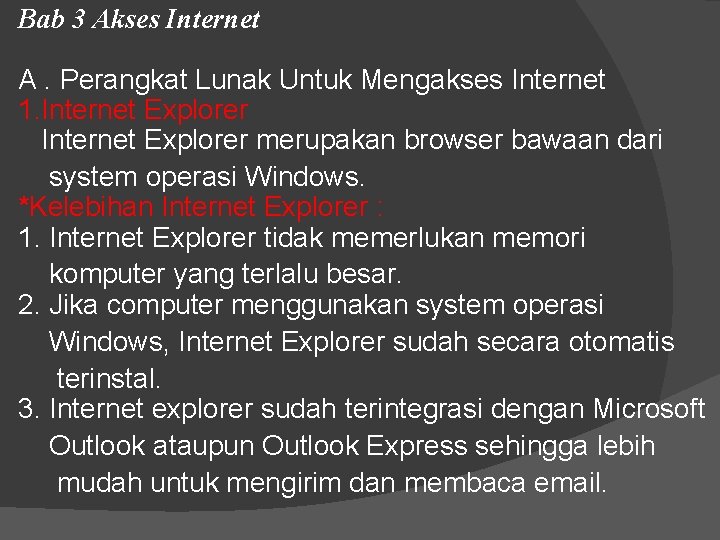 Bab 3 Akses Internet A. Perangkat Lunak Untuk Mengakses Internet 1. Internet Explorer merupakan Bab 3 Akses Internet A. Perangkat Lunak Untuk Mengakses Internet 1. Internet Explorer merupakan
