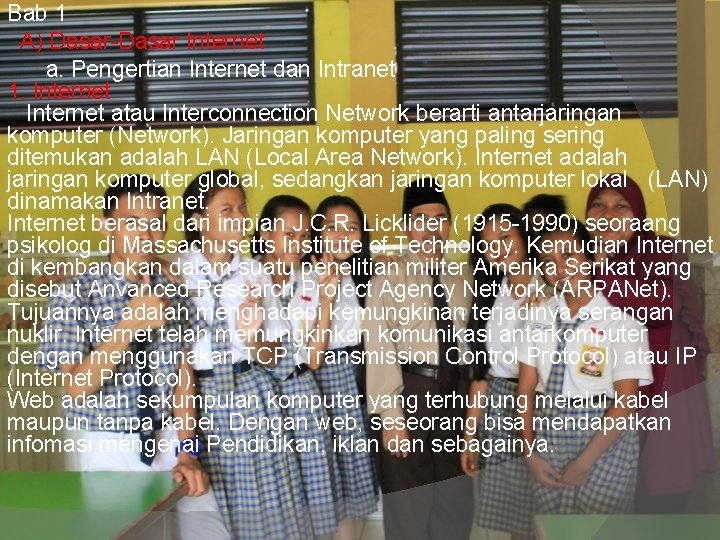 Bab 1 A) Dasar-Dasar Internet a. Pengertian Internet dan Intranet 1. Internet atau Interconnection Bab 1 A) Dasar-Dasar Internet a. Pengertian Internet dan Intranet 1. Internet atau Interconnection