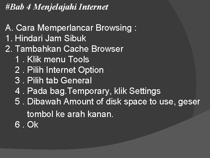#Bab 4 Menjelajahi Internet A. Cara Memperlancar Browsing : 1. Hindari Jam Sibuk 2. #Bab 4 Menjelajahi Internet A. Cara Memperlancar Browsing : 1. Hindari Jam Sibuk 2.