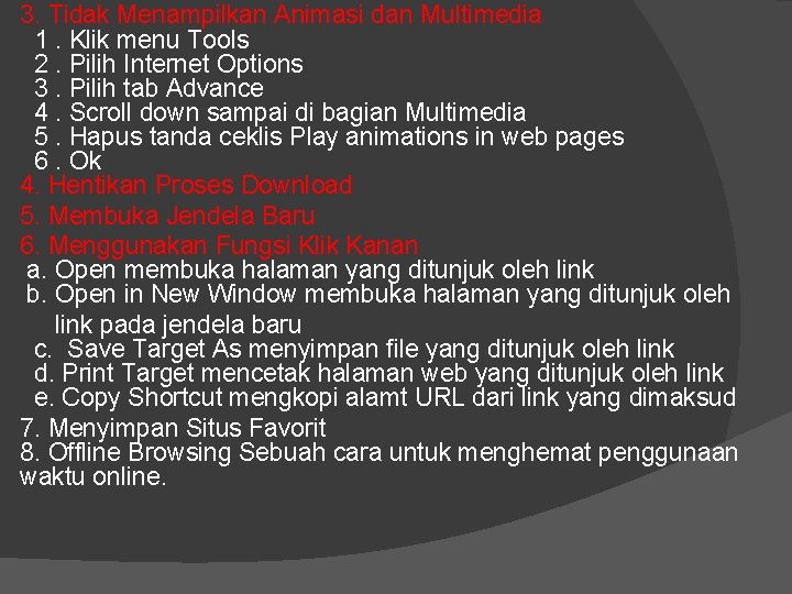3. Tidak Menampilkan Animasi dan Multimedia 1. Klik menu Tools 2. Pilih Internet Options 3. Tidak Menampilkan Animasi dan Multimedia 1. Klik menu Tools 2. Pilih Internet Options