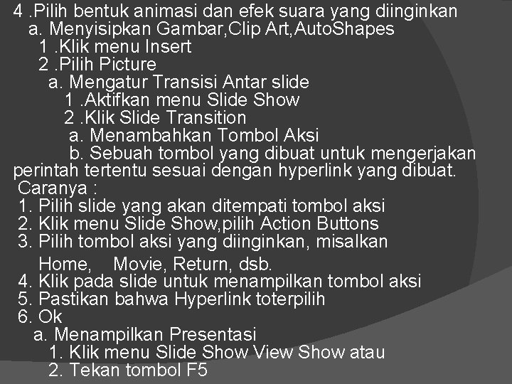 4. Pilih bentuk animasi dan efek suara yang diinginkan a. Menyisipkan Gambar, Clip Art, 4. Pilih bentuk animasi dan efek suara yang diinginkan a. Menyisipkan Gambar, Clip Art,