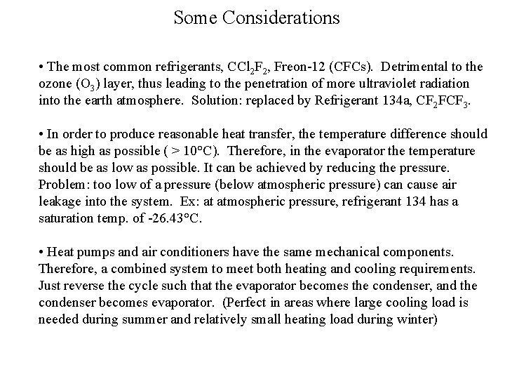 Some Considerations • The most common refrigerants, CCl 2 F 2, Freon-12 (CFCs). Detrimental